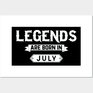 Legends Are Born In July Posters and Art